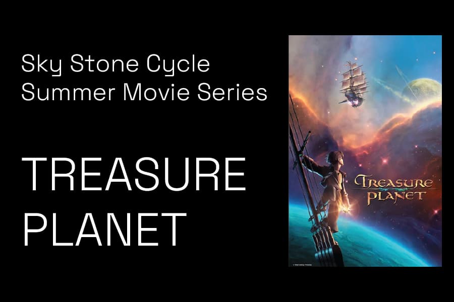 Sky Stone Cycle Summer Movie Series – Treasure Planet