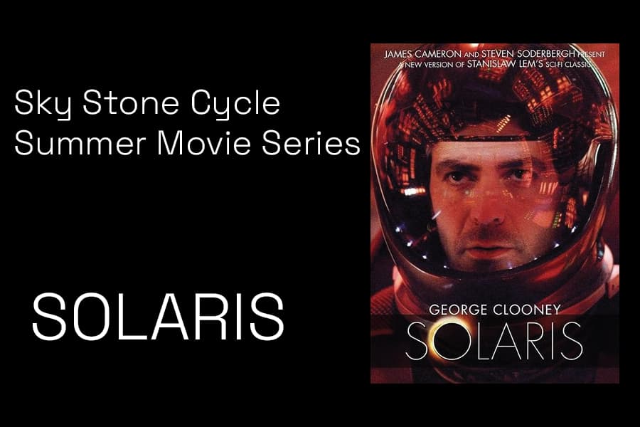 Sky Stone Cycle Summer Movie Series – Solaris