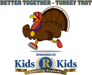 Better Together - Turkey Trot, Sponsored by Kids R Kids